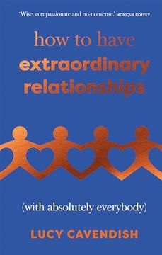 portada How to Have Extraordinary Relationships: (With Absolutely Everybody) (en Inglés)