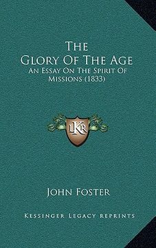 portada the glory of the age: an essay on the spirit of missions (1833) (en Inglés)