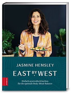 portada East by West: Einfach Ayurvedisch Kochen für die Optimale Body-Mind-Balance (en Alemán)