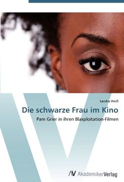 portada Die schwarze Frau im Kino: Pam Grier in ihren Blaxploitation-Filmen