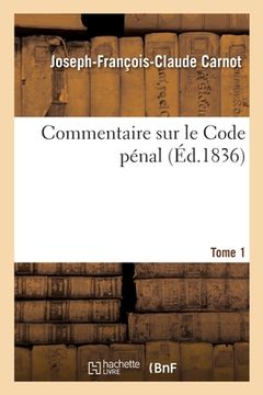 portada Commentaire Sur Le Code Pénal. Tome 1 (in French)