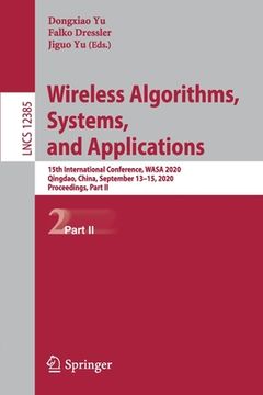 portada Wireless Algorithms, Systems, and Applications: 15th International Conference, Wasa 2020, Qingdao, China, September 13-15, 2020, Proceedings, Part II (en Inglés)