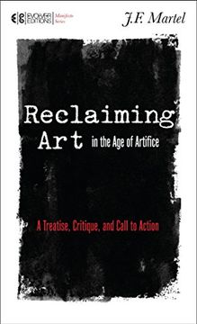 portada Reclaiming art in the age of Artifice: A Treatise, Critique, and Call to Action (Manifesto) (en Inglés)