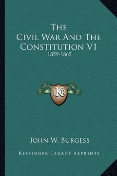 portada the civil war and the constitution v1: 1859-1865 (en Inglés)