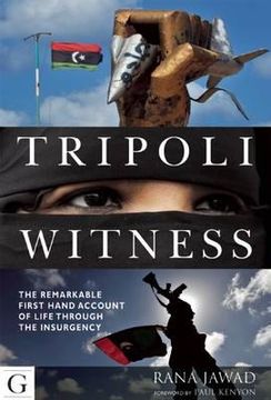 portada tripoli witness: the remarkable first-hand account of life through the insurgency