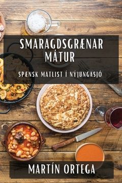 portada Smaragdsgrænar Mátur: Spænsk Matlist í Nýjungasjó