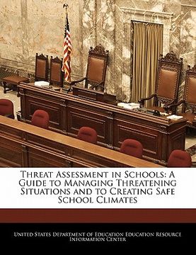 portada threat assessment in schools: a guide to managing threatening situations and to creating safe school climates (en Inglés)