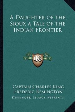 portada a daughter of the sioux a tale of the indian frontier (in English)