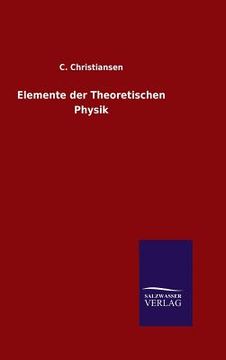 Elemente der Theoretischen Physik de c. Christiansen(Salzwasser-Verlag Gmbh) (en Alemán)