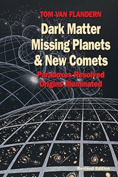portada Dark Matter, Missing Planets and new Comets: Paradoxes Resolved, Origins Illuminated (en Inglés)