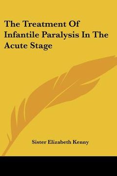 portada the treatment of infantile paralysis in the acute stage (en Inglés)