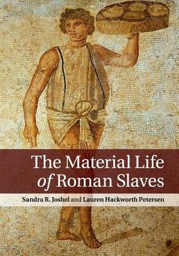 portada The Material Life of Roman Slaves (in English)