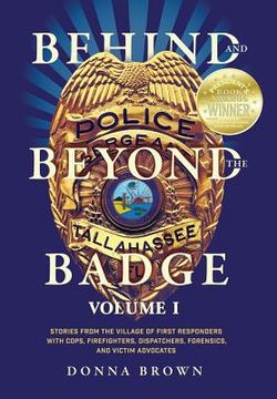 portada Behind and Beyond the Badge: Stories from the Village of First Responders with Cops, Firefighters, Dispatchers, Forensics, and Victim Advocates (en Inglés)