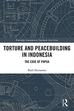 portada Torture and Peacebuilding in Indonesia: The Case of Papua (Routledge Contemporary Southeast Asia Series)
