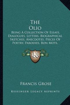 portada the olio: being a collection of essays, dialogues, letters, biographical sketches, anecdotes, pieces of poetry, parodies, bon mo (en Inglés)