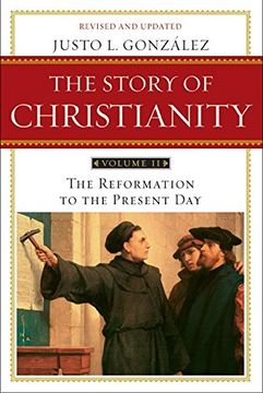 portada Story of Christianity Volume 2: The Reformation to the Present day 