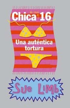 portada Chica de Casi 16 una Auténtica Tortura (Libros Para Jóvenes - Libros de Consumo - Chica De. ) (in Spanish)
