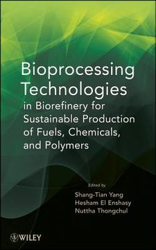 portada bioprocessing technologies in biorefinery for sustainable production of fuels, chemicals, and polymers (en Inglés)