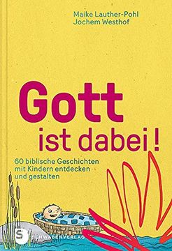 portada Gott ist Dabei! 60 Biblische Geschichten mit Kindern Entdecken und Gestalten (in German)