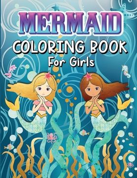portada Mermaids Coloring Book for Girls: Amazing Coloring Book With Magical Mermaids Illustrations, 42 Cute And Unique Coloring Pages For Kids Ages 4-8, 9-12