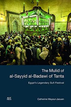 portada The Mulid of Al-Sayyid Al-Badawi of Tanta: Egypt's Legendary Sufi Festival (in English)