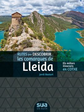 portada Rutes per Descobrir les Comarques de Lleida: Els Millors Itineraris en Cotxe