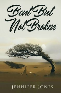 portada Bent But Not Broken (en Inglés)