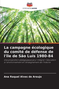 portada La campagne écologique du comité de défense de l'île de São Luís 1980-84 (en Francés)