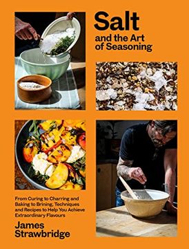portada Salt and the art of Seasoning: From Curing to Charring and Baking to Brining, Techniques and Recipes to Help you Achieve Extraordinary Flavours (in English)