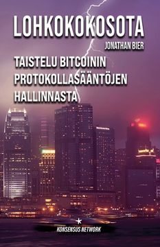 portada Lohkokokosota: Taistelu Bitcoinin protokollasääntöjen hallinnasta (en Finlandés)