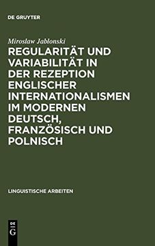 portada Regularitèat und Variabilitèat in der Rezeption Englischer Internationalismen im Modernen Deutsch, Franzèosisch und Polnisch: Aufgezeigt in den Bereichen Sport, Musik und Mode (en Alemán)
