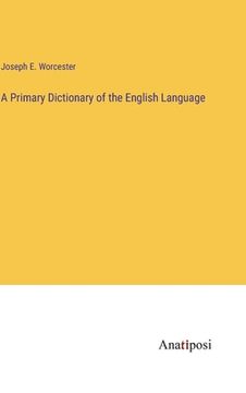 portada A Primary Dictionary of the English Language (en Inglés)