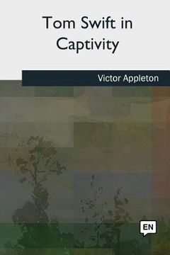 portada Tom Swift in Captivity (en Inglés)