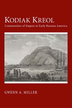 portada Kodiak Kreol: Communities of Empire in Early Russian America (en Inglés)