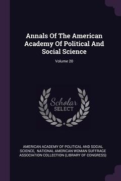 portada Annals Of The American Academy Of Political And Social Science; Volume 20 (en Inglés)