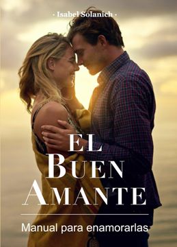 portada El Buen Amante - Manual Para Enamorarlas (in Spanish)