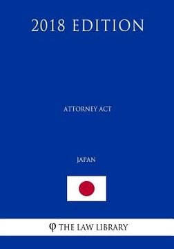 portada Attorney Act (Japan) (2018 Edition) (en Inglés)