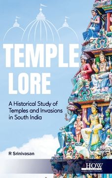 portada Temple Lore: A Historical Study of Temples and Invasions in South India: A Historical Study of Temples and Invasions in South India (in English)