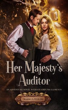 portada Her Majesty's Auditor: An Adventure Novel with Steampunk Elements (en Inglés)