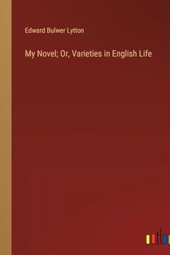portada My Novel; Or, Varieties in English Life