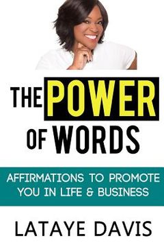 portada The Power of Words: Affirmations to Promote You in Life and Business (en Inglés)