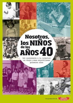 portada Nosotros, los Niños de los Años 40: Del Nacimiento a la Juventud, un Viaje a Esos Maravillosos Primeros Años (in Spanish)