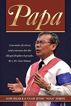 portada Papa: A Memoir of a Hero and a Mentor for the Illegal Displaced People, Rev. Dr. Saw Simon (en Inglés)