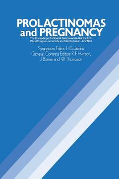 portada Prolactinomas and Pregnancy: The Proceedings of a Special Symposium Held at the Xith World Congress on Fertility and Sterility, Dublin, June 1983 (en Inglés)