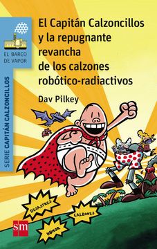 portada El Capitán Calzoncillos y la Repugnante Revancha de los Calzones Robótico-Radiactivos (el Barco de Vapor Azul)
