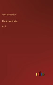 portada The Ashanti War: Vol. I (en Inglés)
