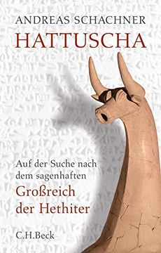 portada Hattuscha: Auf der Suche Nach dem Sagenhaften Großreich der Hethiter (en Alemán)