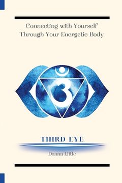 portada Connecting with Yourself Through Your Energetic Body: Third Eye (Symbol) (in English)