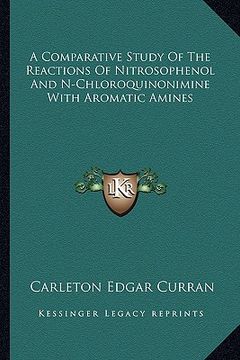 portada a comparative study of the reactions of nitrosophenol and n-a comparative study of the reactions of nitrosophenol and n-chloroquinonimine with aroma (en Inglés)