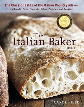 portada The Italian Baker, Revised: The Classic Tastes of the Italian Countryside--Its Breads, Pizza, Focaccia, Cakes, Pastries, and Cookies (in English)